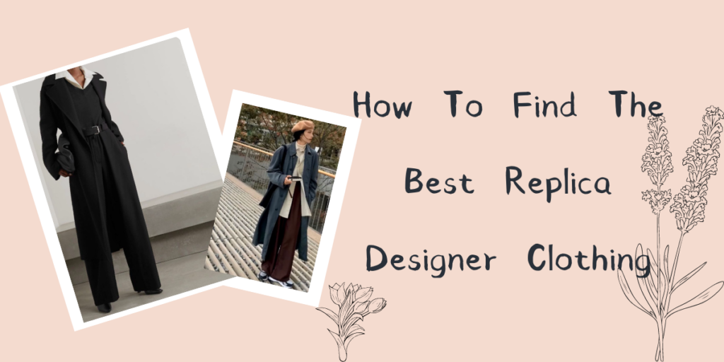 How to find the best replica designer clothing